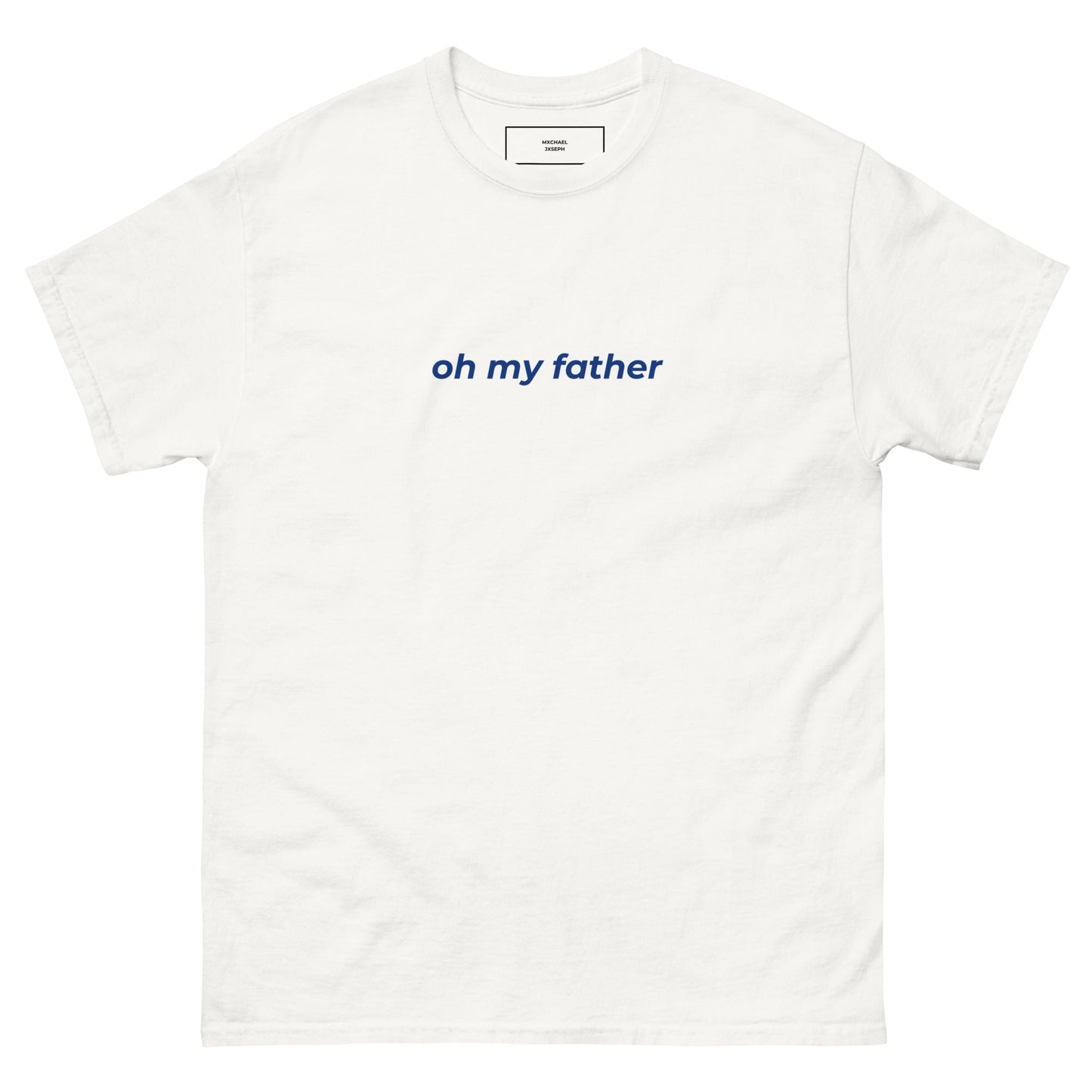 Oh My Father Unisex T-Shirt - Mxchael Jxseph
